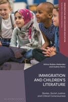 Immigration and Children’s Literature: Stories, Social Justice, and Critical Consciousness (Immigration and Childhood Education) 1350255955 Book Cover