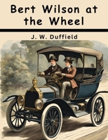 Bert Wilson at the Wheel B0CG7NSJX3 Book Cover