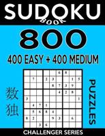 Sudoku Book 800 Puzzles, 400 Easy and 400 Medium: Sudoku Puzzle Book With Two Levels of Difficulty To Improve Your Game 1544185375 Book Cover