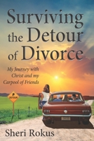 Surviving the Detour of Divorce: My Journey with Christ and my Carpool of Friends 1734004207 Book Cover