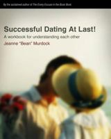 Successful Dating At Last!: A Workbook for Understanding Each Other 0977067815 Book Cover