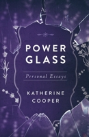 Power Glass: Personal Essays B09KB78CYK Book Cover