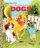 My Little Golden Book About Dogs 0399558136 Book Cover