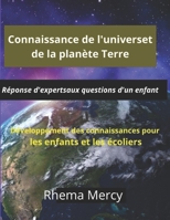 Connaissance de l'univers et de la planète Terre: Réponse d'experts aux questions d'un enfant B0B925VG43 Book Cover