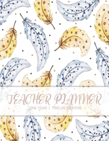 Teacher Planner: Weekly and Monthly Schedule and Organizer January through December Planner for Teacher and Feathers Cover 1705973205 Book Cover