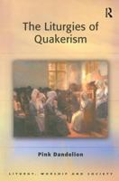 The Liturgies Of Quakerism (Liturgy, Worship and Society Series) (Liturgy, Worship and Society Series) (Liturgy, Worship and Society Series) 075463129X Book Cover