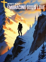 Infinite Mercy: Embracing God's Love B0F8TD72GB Book Cover