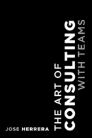 The Art of Consulting with Teams 1039145876 Book Cover