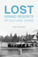 Lost Grand Resorts of Old Lake Tahoe 1467157570 Book Cover