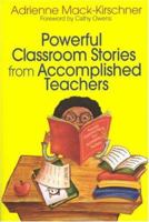 Powerful Classroom Stories from Accomplished Teachers 0761939121 Book Cover