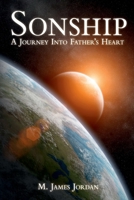 Sonship: The Journey into Father's Heart 0994101619 Book Cover