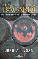 Los Bacardi: Una Familia Entre el Ron y la Revolucion Cubana 0307376559 Book Cover