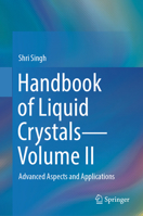 Handbook of Liquid Crystals?Volume II: Advanced Aspects and Applications 3031526201 Book Cover