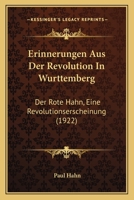 Erinnerungen Aus Der Revolution In Wurttemberg: Der Rote Hahn, Eine Revolutionserscheinung (1922) 1161163085 Book Cover