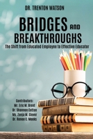 Bridges and Breakthroughs : The Shift from Educated Employee to Effective Educator 1964663091 Book Cover