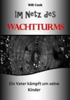 Im Netz des Wachtturms - ein Vater kämpft um seine Kinder 1471097811 Book Cover