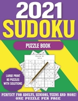 2021 Sudoku Puzzle Book: Sudoku Puzzle Game For All The Family & Brain Game For Adults With Solutions- Easy To Hard Sudoku Puzzles-One Puzzle In Per Page-Perfect Gift For Seniors To Spend Leisure Time B08STZGTYN Book Cover