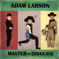 Adam Larson: Master of Disguise 1947347004 Book Cover