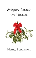 Whispers Beneath the Mistletoe 9916909660 Book Cover