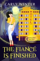 The Fiancé is Finished: A Humorous Paranormal Cozy Mystery 173737241X Book Cover