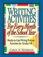 Writing Activities for Every Month of the School Year: Ready-to-Use Writing Process Activities for Grades 4-8 087628974X Book Cover