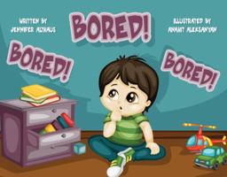 Bored! Bored! Bored! 0648393216 Book Cover