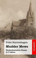Mudder Mews: Niederdeutsches Drama in 5 Akten 1482751798 Book Cover