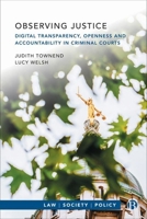 Observing Justice: Digital Transparency, Openness and Accountability in Criminal Courts 1529228670 Book Cover