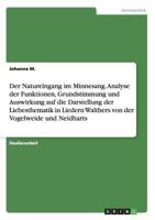 Der Natureingang im Minnesang. Analyse derFunktionen, Grundstimmung und Auswirkung auf die Darstellung der Liebesthematik in Liedern Walthers von der Vogelweide und Neidharts 3668192839 Book Cover