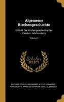 Algemeine Kirchengeschichte: Enth�lt Die Kirchengeschichte Des Zweiten Jahrhunderts; Volume 3 0274680068 Book Cover