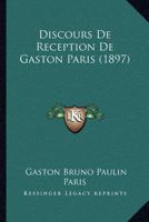 Discours De Reception De Gaston Paris (1897) 1168020395 Book Cover