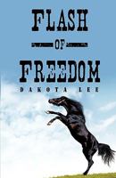 Flash of Freedom 0595525571 Book Cover