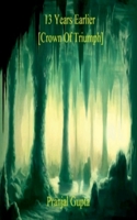 13 Years Earlier [Crown of Triumph] 1685542182 Book Cover