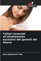 Fattori associati all'allattamento esclusivo dei gemelli del Ghana (Italian Edition) 6208243203 Book Cover