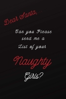 Dear Santa Can You Please Send Me a List of Your Naughty Girls?: Funny Adult Theme Lined Notebook ~ Stocking Stuffer 1696918510 Book Cover