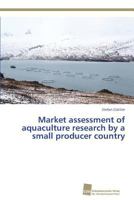 Market Assessment of Aquaculture Research by a Small Producer Country 3838136810 Book Cover