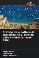 Prevalenza e pattern di suscettibilità ai farmaci delle Entobacteriacee ESBL 6207242025 Book Cover