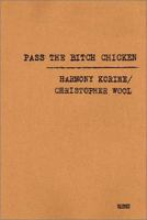 Pass the Bitch Chicken: Christopher Wool & Harmony Korine 3935567022 Book Cover