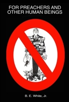 For Preachers and Other Human Beings 1365639290 Book Cover