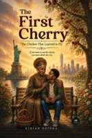 The First Cherry: The Chicken That Learned to Fly B0H77MY2CN Book Cover