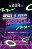 Selling Nostalgia: A Neurotic Novel 1682618692 Book Cover