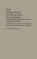 The Evolution of Regional Economies: Entrepreneurship and Macroeconomic Change 0275931986 Book Cover