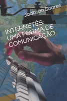 INTERNETÊS: UMA FORMA DE COMUNICAÇÃO (Portuguese Edition) B086PNZKLD Book Cover