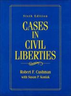 Cases in Civil Liberties (6th Edition) 0131466224 Book Cover