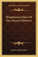 Metaphysical Ideas Of The Ancient Hebrews 1425314015 Book Cover