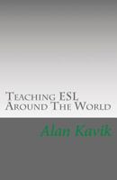 Teaching ESL Around The World: An Analysis Of Benefits In Each Country And Other Considerations 1500322296 Book Cover