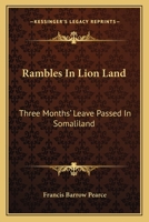 Rambles In Lion Land: Three Months' Leave Passed In Somaliland 1146533497 Book Cover