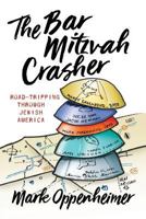 The Bar Mitzvah Crasher: Road-tripping Through Jewish America 1793250790 Book Cover