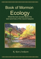 Book of Mormon Ecology: What the Text Reveals About the Land and Lives of the Record Keepers 195149606X Book Cover