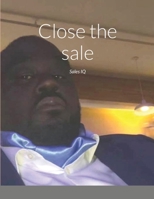 Close the sale: Sales IQ 1716852196 Book Cover